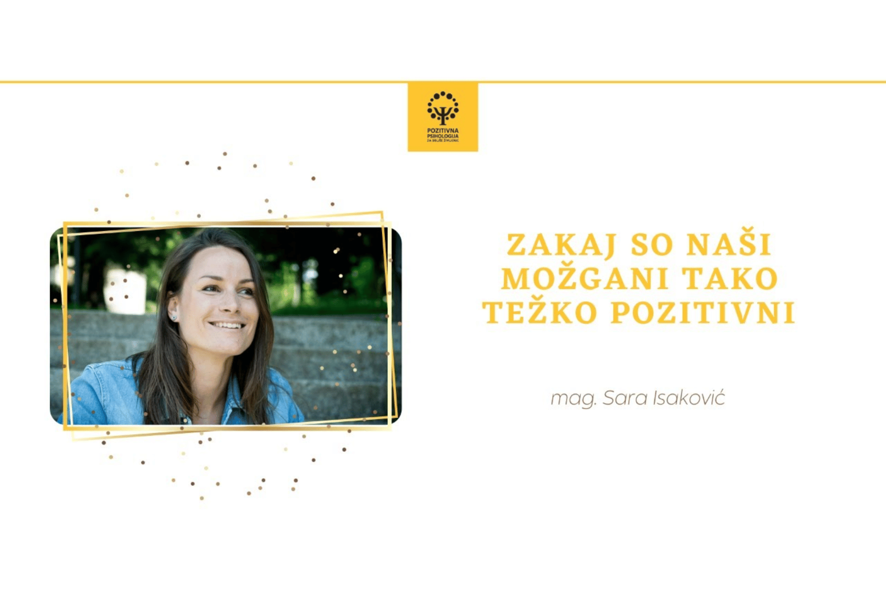 Pozitivna psihologija za boljse življenje: Zakaj so naši možgani tako težko pozitivni ?